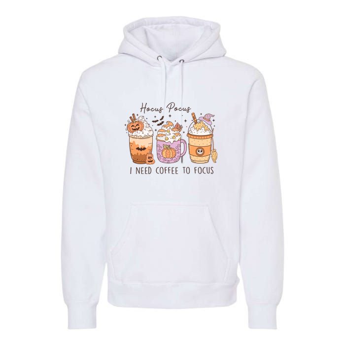 Pocus I Need Coffee To Focus Halloween Gift Premium Hoodie