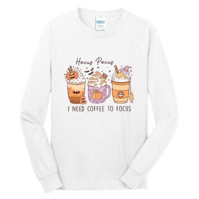 Pocus I Need Coffee To Focus Halloween Gift Tall Long Sleeve T-Shirt