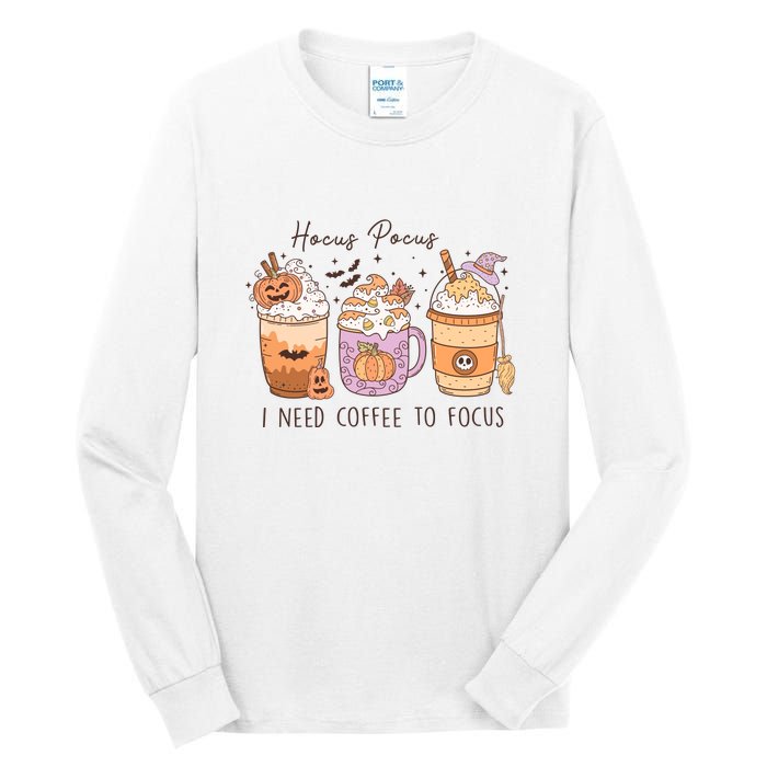 Pocus I Need Coffee To Focus Halloween Gift Tall Long Sleeve T-Shirt