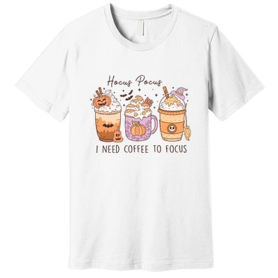 Pocus I Need Coffee To Focus Halloween Gift Premium T-Shirt