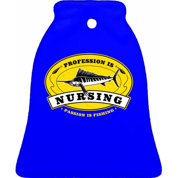 Profession Is Nursing Passion Is Fishing Funny Nurse Humor Gift Ceramic Bell Ornament