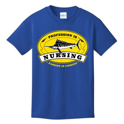 Profession Is Nursing Passion Is Fishing Funny Nurse Humor Gift Kids T-Shirt