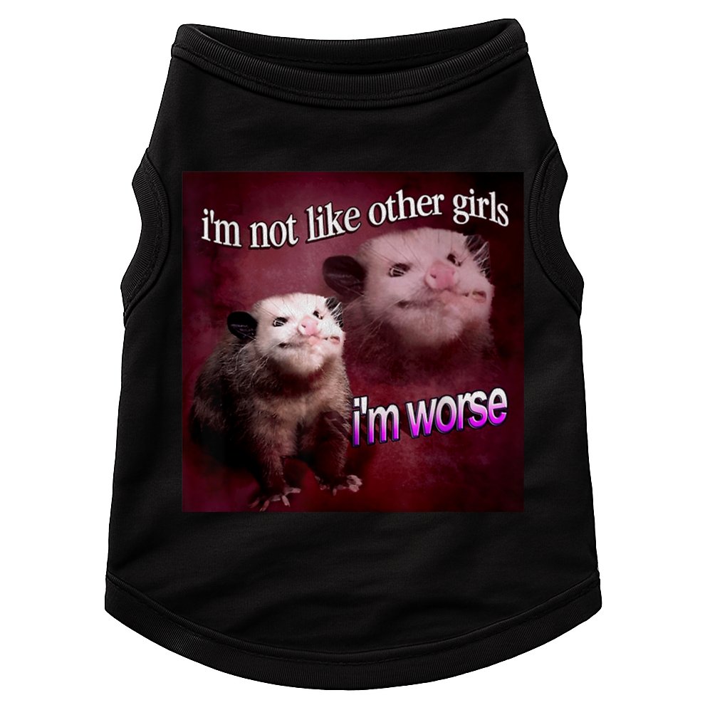 Possum I’m Not Like Other I’m Worse Doggie Tank