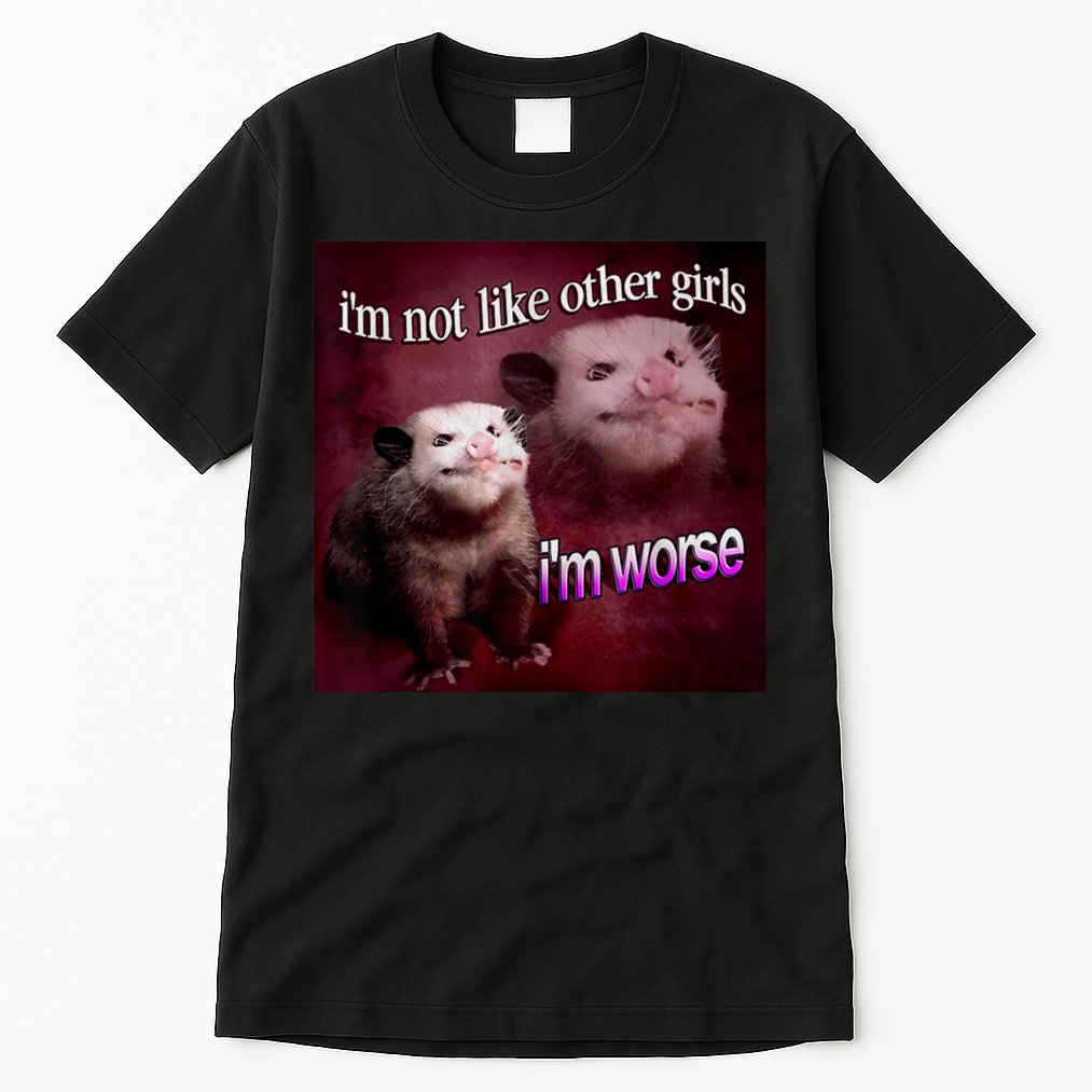 Possum I’m Not Like Other I’m Worse Tall T-Shirt