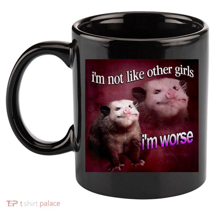 Possum I’m Not Like Other I’m Worse 11oz C Handle Ceramic Mug