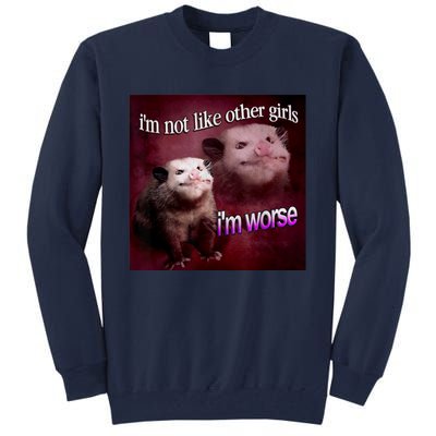 Possum I’m Not Like Other I’m Worse Tall Sweatshirt