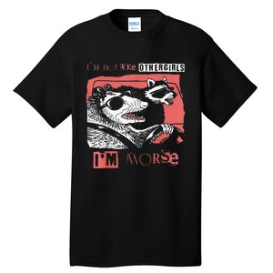 Possum Im Not Like Other Girl Im Worse Tall T-Shirt