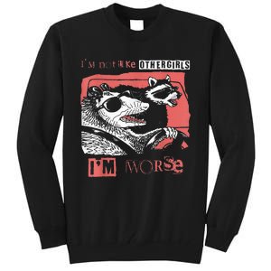 Possum Im Not Like Other Girl Im Worse Tall Sweatshirt