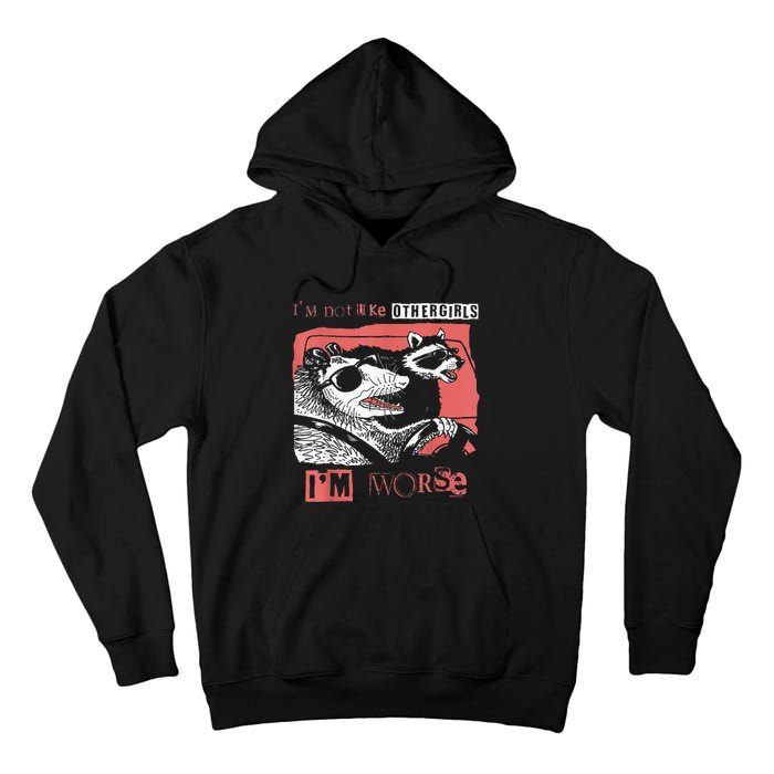 Possum Im Not Like Other Girl Im Worse Tall Hoodie