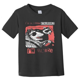 Possum Im Not Like Other Girl Im Worse Toddler T-Shirt