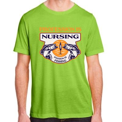 Profession Is Nursing Passion Is Fishing Funny Nurse Humor Funny Gift Adult ChromaSoft Performance T-Shirt