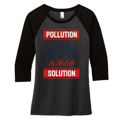 Pollution Is Not Solution Women's Tri-Blend 3/4-Sleeve Raglan Shirt