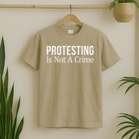 Protesting Is Not A Crime - T-Shirt