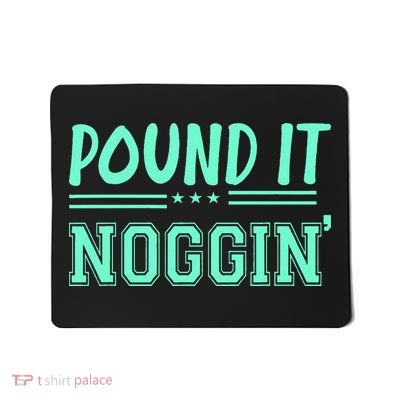 Pound It Noggin Perfect For Dads And Dudes Mousepad