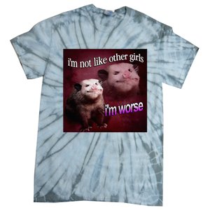 Possum I’M Not Like Other Girl I’M Worse Tie-Dye T-Shirt