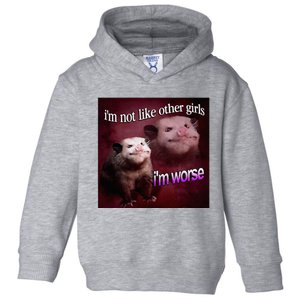 Possum I’M Not Like Other Girl I’M Worse Toddler Hoodie