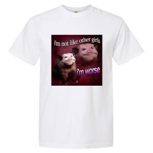 Possum I’M Not Like Other Girl I’M Worse Garment-Dyed Heavyweight T-Shirt