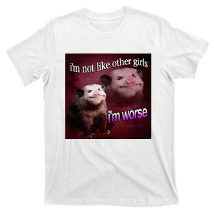 Possum I’M Not Like Other Girl I’M Worse T-Shirt