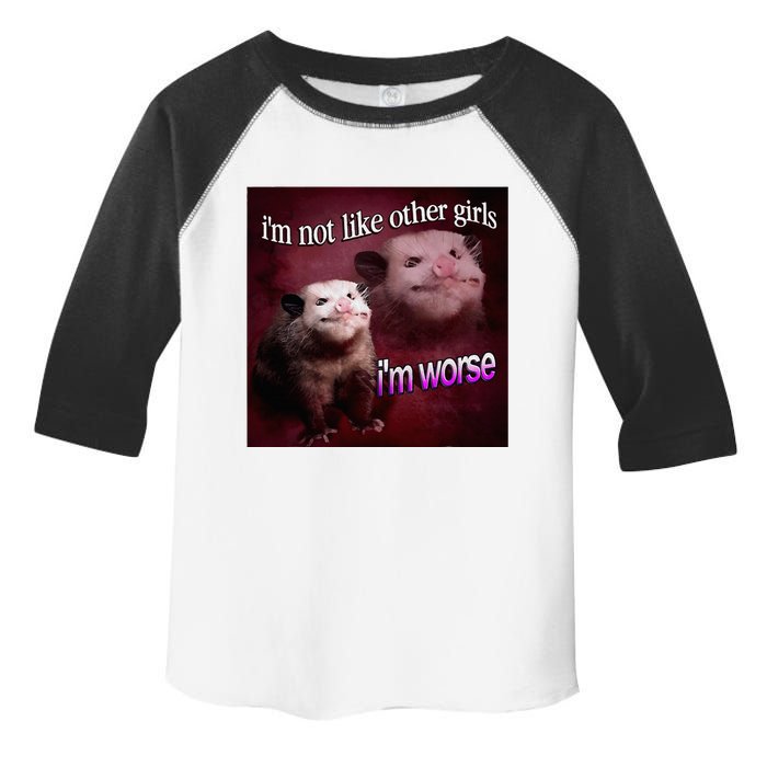 Possum I’M Not Like Other Girl I’M Worse Toddler Fine Jersey T-Shirt