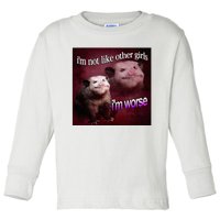 Possum I’M Not Like Other Girl I’M Worse Toddler Long Sleeve Shirt