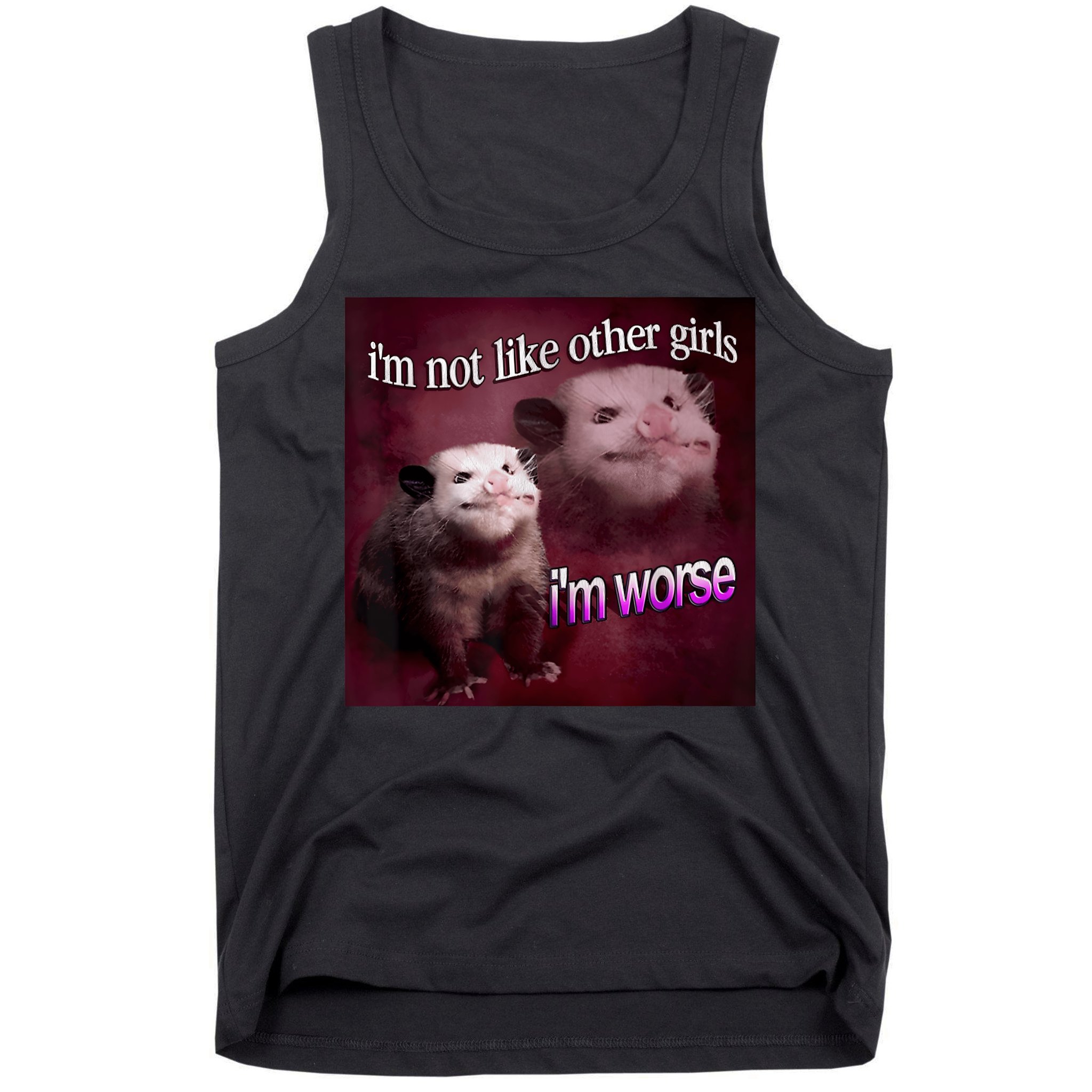 Possum I’m Not Like Other Girl I’m Worse Tank Top