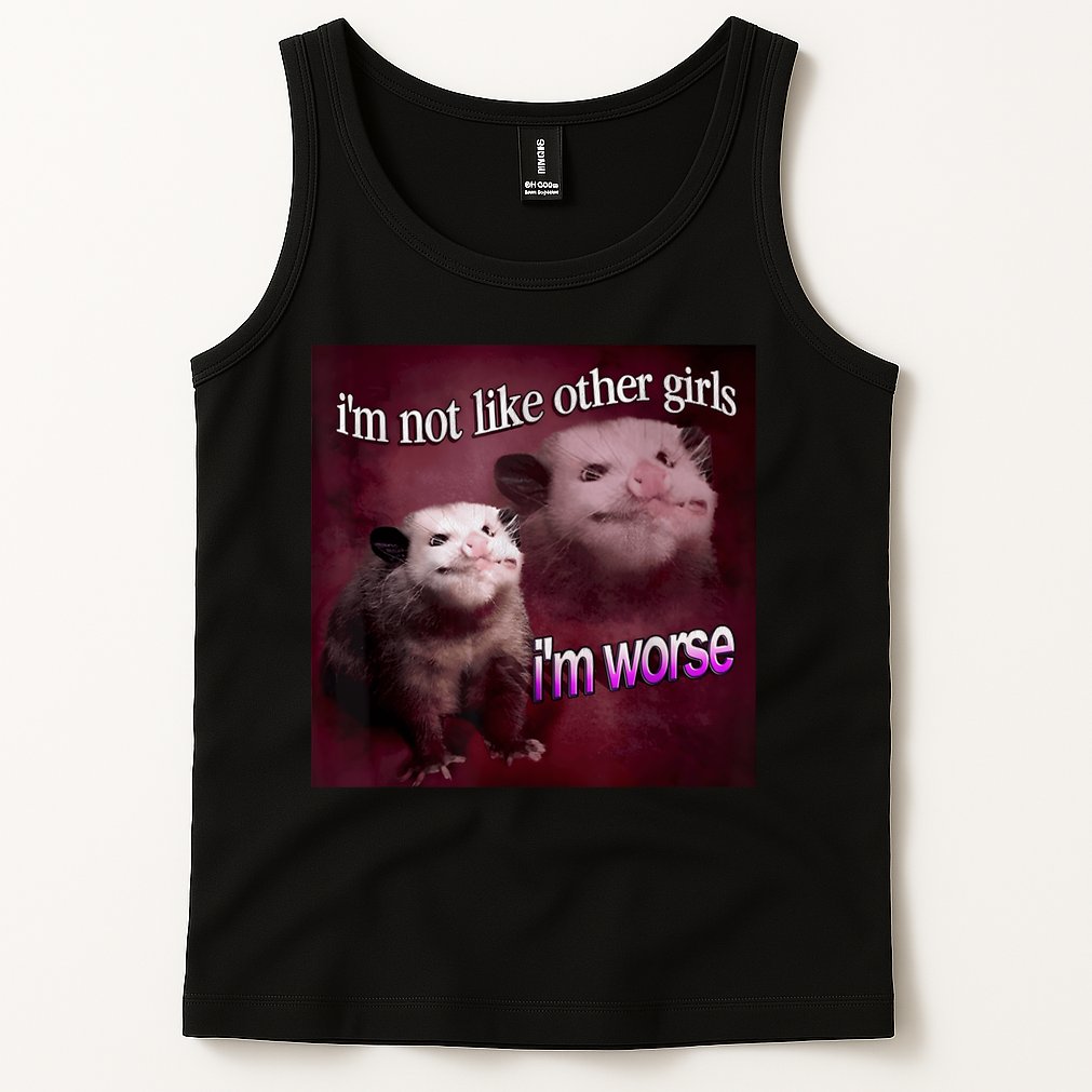 Possum I’m Not Like Other Girl I’m Worse Tank Top