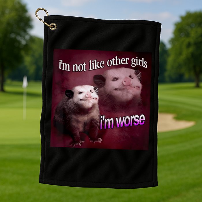 Possum I’m Not Like Other Girl I’m Worse Golf Towel