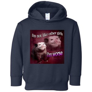 Possum I’m Not Like Other Girl I’m Worse Toddler Hoodie