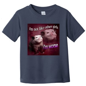 Possum I’m Not Like Other Girl I’m Worse Toddler T-Shirt