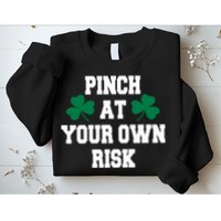 Pinch at your own risk Sweatshirt