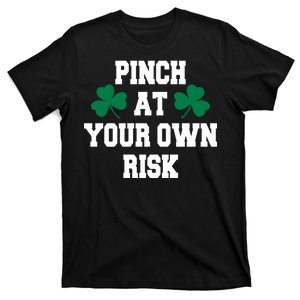 Pinch at your own risk T-Shirt