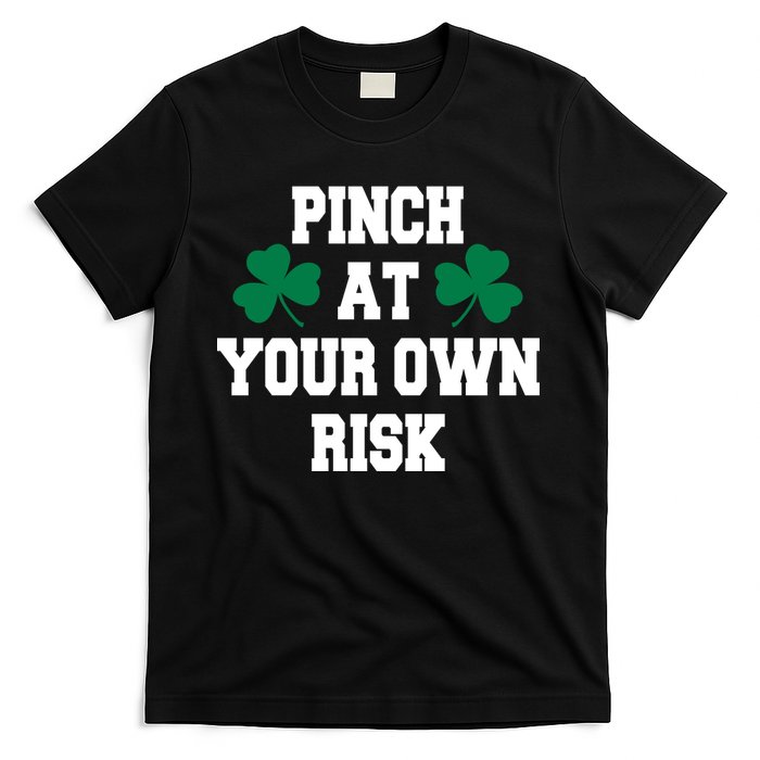 Pinch at your own risk T-Shirt