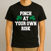 Pinch at your own risk T-Shirt