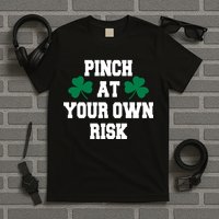 Pinch at your own risk T-Shirt