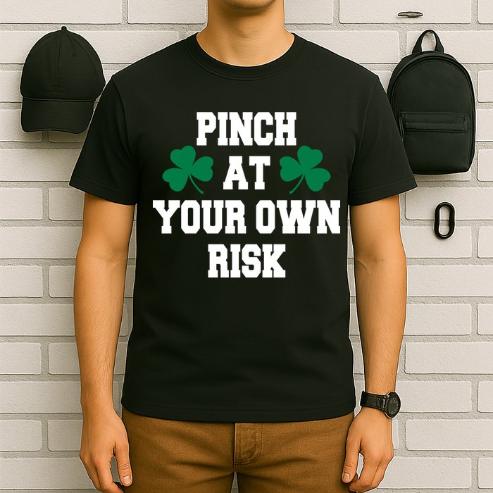Pinch at your own risk T-Shirt
