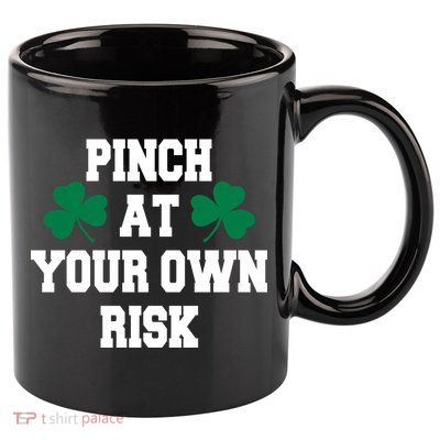 Pinch at your own risk 11oz C Handle Ceramic Mug