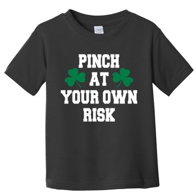 Pinch at your own risk Toddler T-Shirt