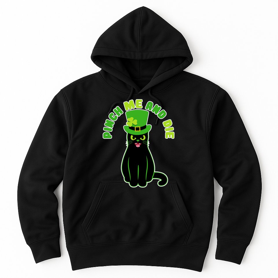 Pinch Me And Die St. Patrick's Day Cat Hoodie