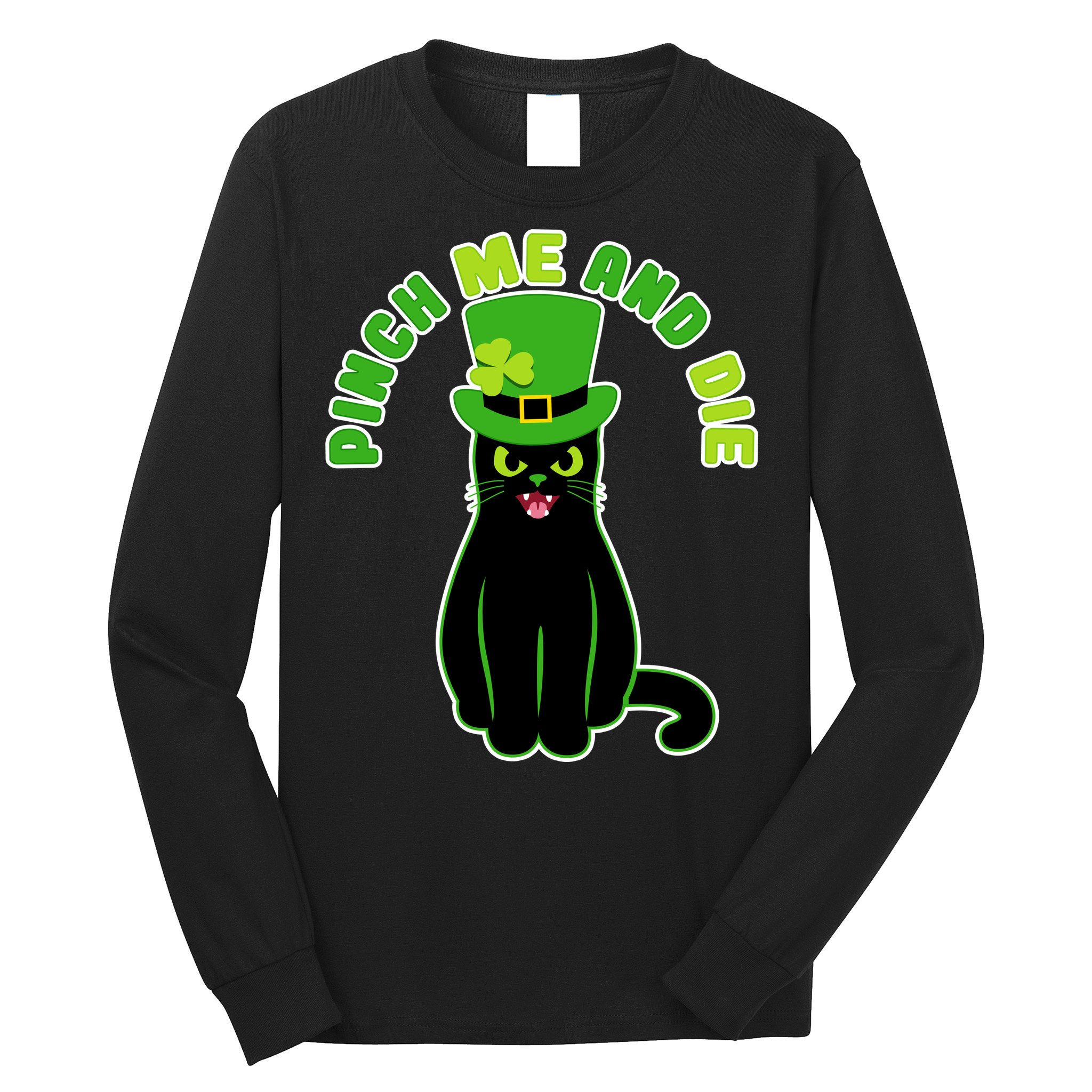 Pinch Me And Die St. Patrick's Day Cat Long Sleeve Shirt