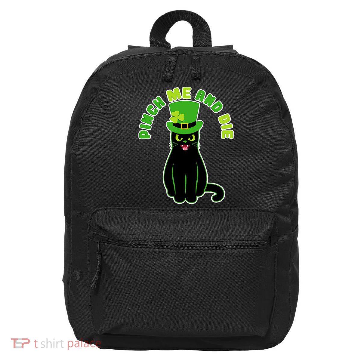 Pinch Me And Die St. Patrick's Day Cat 16 in Basic Backpack