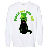 Pinch Me And Die St. Patrick's Day Cat Garment-Dyed Sweatshirt