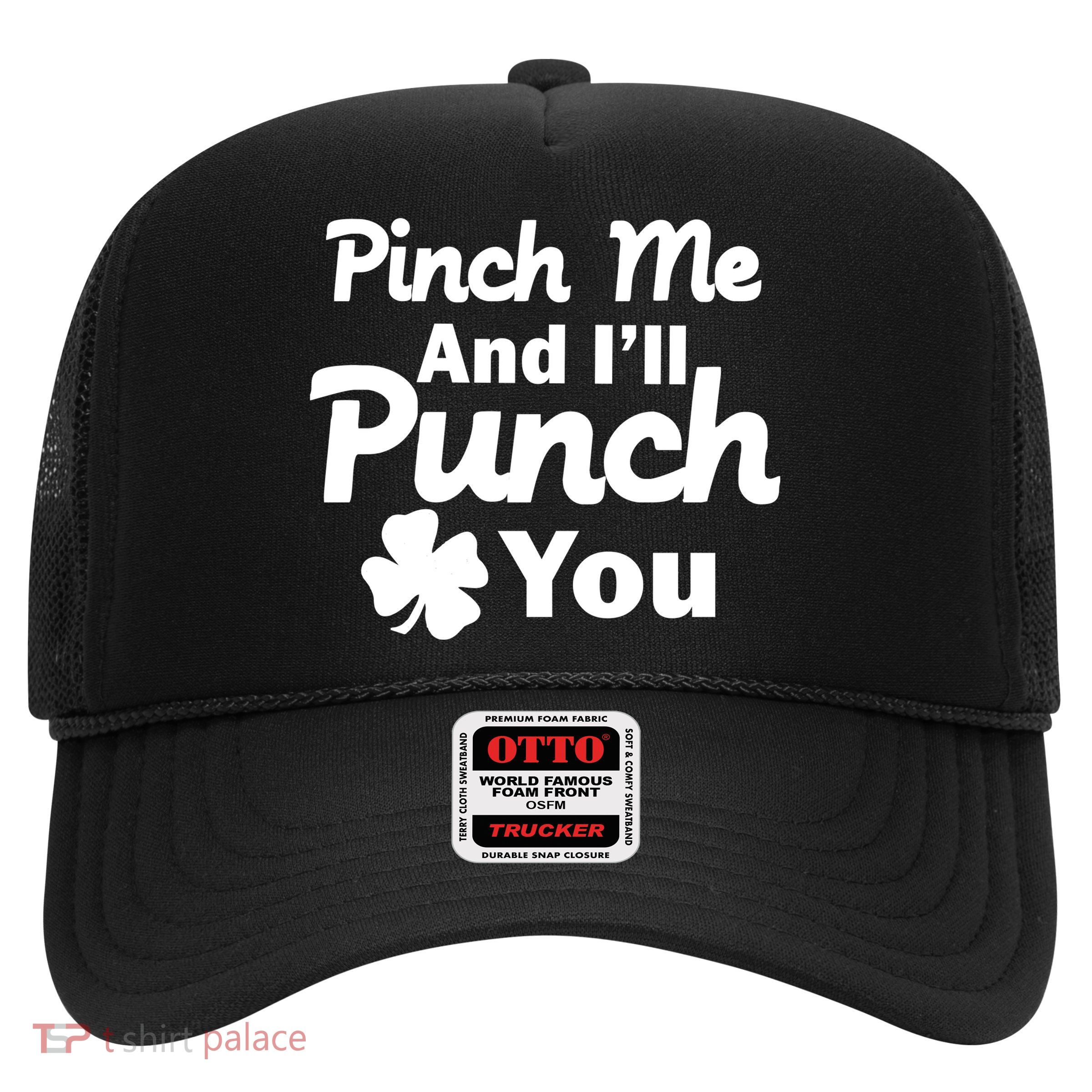 Pinch Me And I'll Punch You Trucker Hat