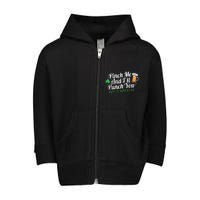 Pinch Me And I'll Punch You St Patrick's Day Toddler Zip Fleece Hoodie