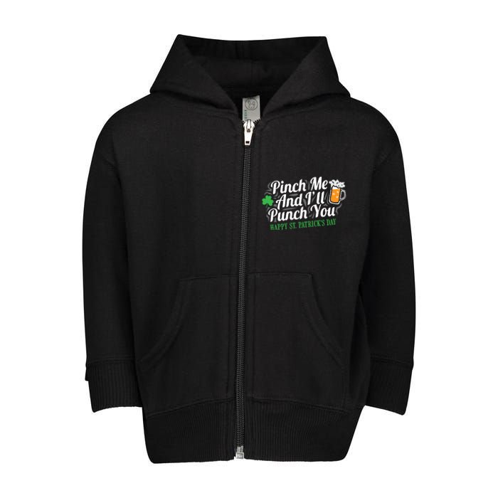 Pinch Me And I'll Punch You St Patrick's Day Toddler Zip Fleece Hoodie