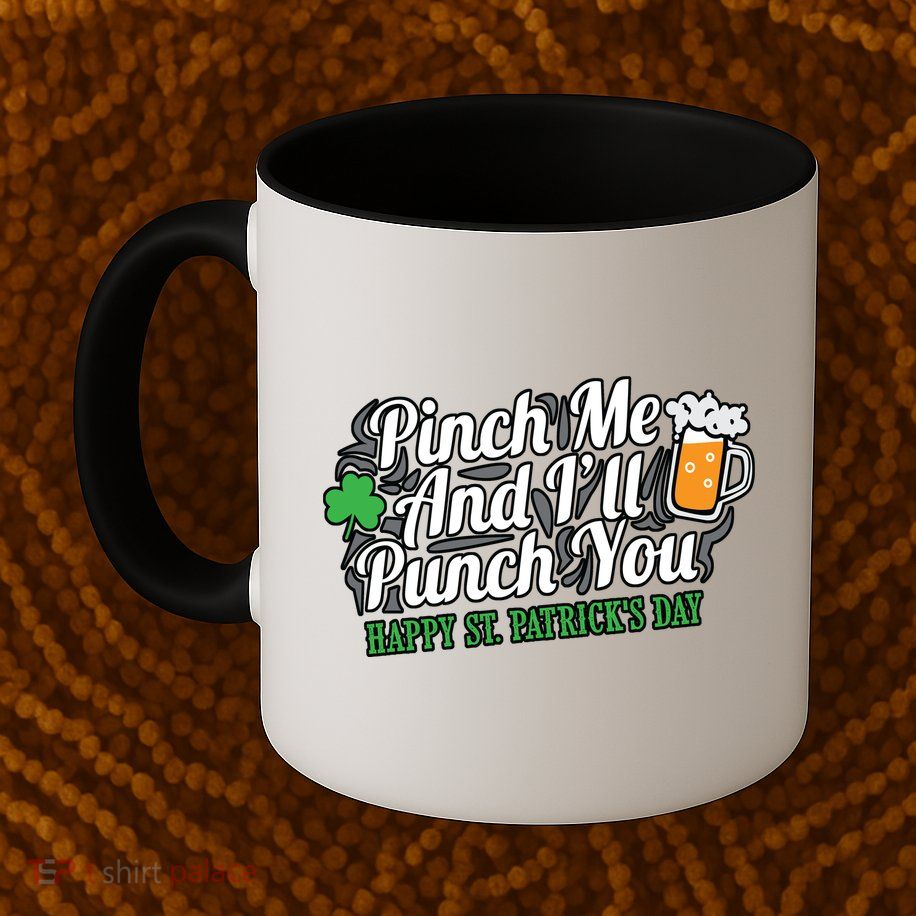 Pinch Me And I'll Punch You St Patrick's Day Mug