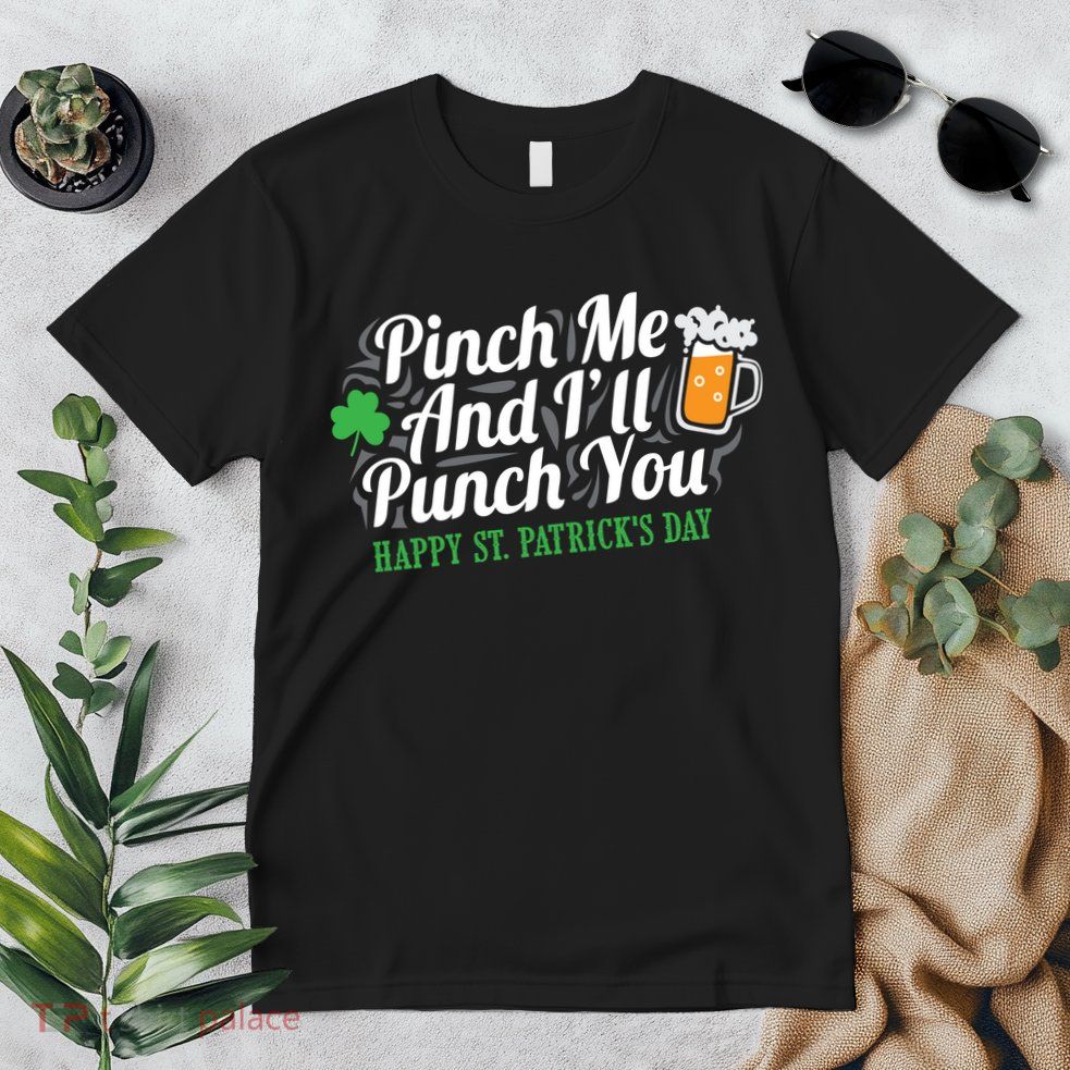 Pinch Me And I'll Punch You St Patrick's Day Premium T-Shirt
