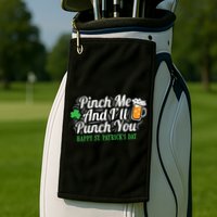 Pinch Me And I'll Punch You St Patrick's Day Golf Towel