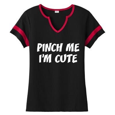 Pinch Me I'm Cute Ladies Halftime Notch Neck Tee