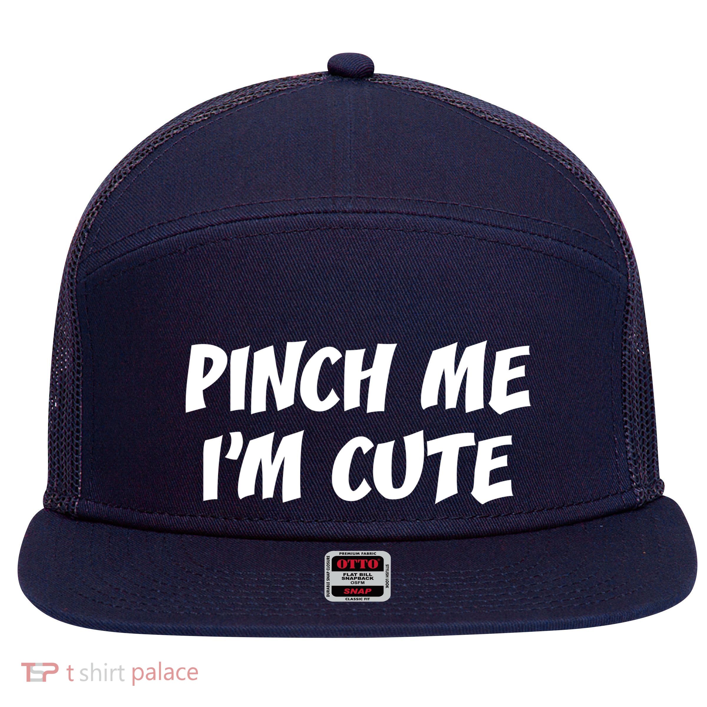 Pinch Me I'm Cute 7 Panel Mesh Trucker Snapback Hat