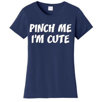 Pinch Me I'm Cute Women's T-Shirt